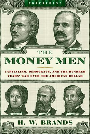 Cover Art for 9780393330502, The Money Men by H. W. Brands