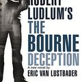 Cover Art for B01K93388S, Robert Ludlum's The Bourne Deception by Eric Van Lustbader (2009-06-11) by Unknown