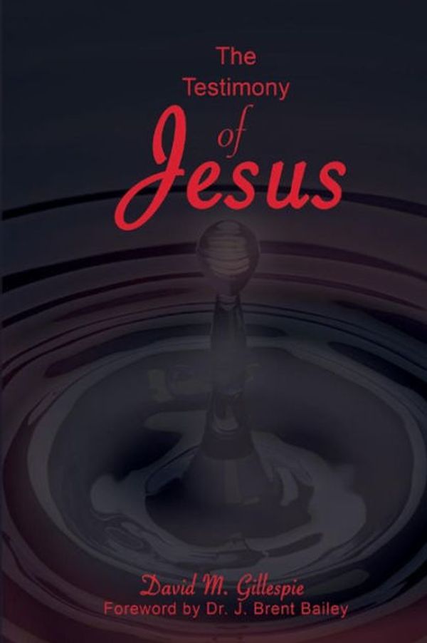 Cover Art for 9781981940851, The Testimony of Jesus: Prophetic Life in the Believer by Mr. David M. Gillespie