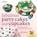 Cover Art for 9781462905607, Fabulous Party Cakes and Cupcakes by Carol Deacon