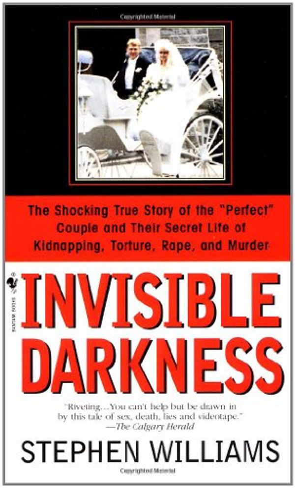 Cover Art for 9781552780596, Invisible Darkness - The Horrifying Case of Paul Bernardo and Karla Homolka by Stephen Williams