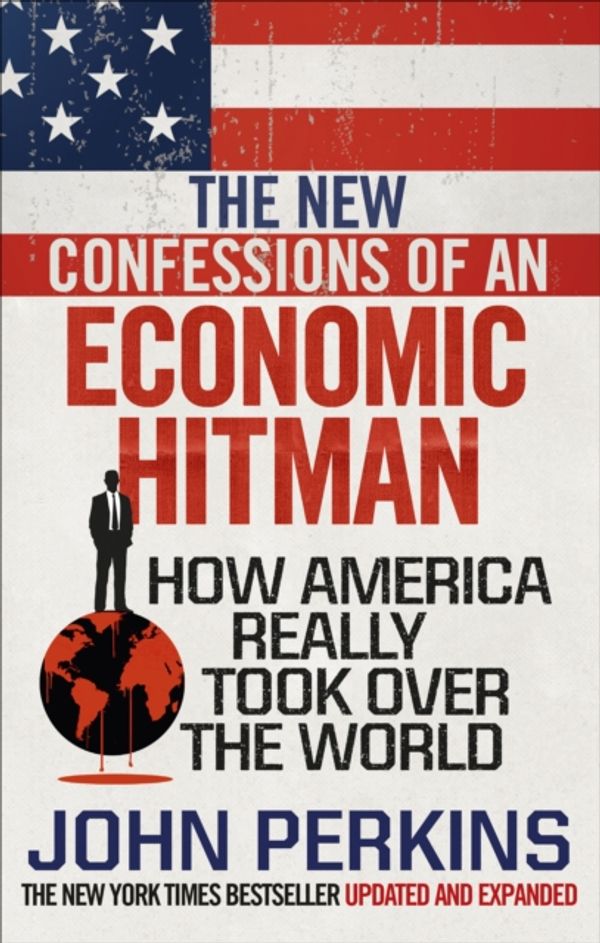 Cover Art for 9781785033858, The New Confessions of an Economic Hit Man by John Perkins