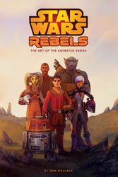 Cover Art for 9781506710914, The Art of Star Wars Rebels by Dan Wallace