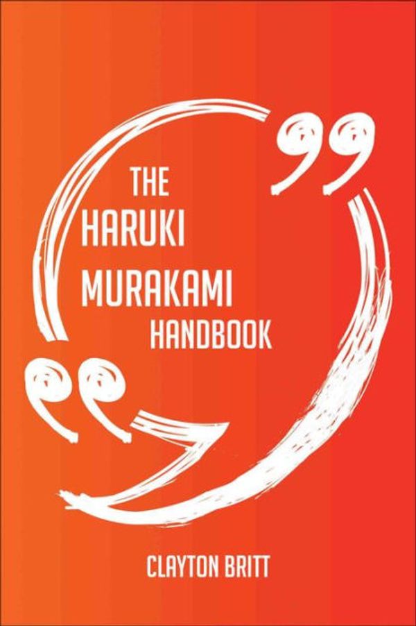 Cover Art for 9781489127716, The Haruki Murakami Handbook - Everything You Need To Know About Haruki Murakami by Britt, Clayton
