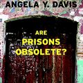 Cover Art for 0001583225811, Are Prisons Obsolete? by Angela Y. Davis