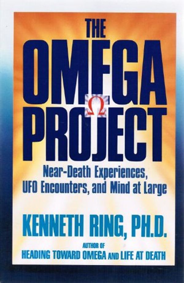 Cover Art for 9780688128463, The Omega Project: Near-Death Experiences, UFO Encounters, and the Mind at Large by Kenneth Ring