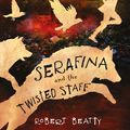 Cover Art for 9781780317557, Serafina and the Twisted Staff (The Serafina Series) by Robert Beatty
