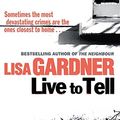 Cover Art for 9781409120247, Live to Tell by Lisa Gardner