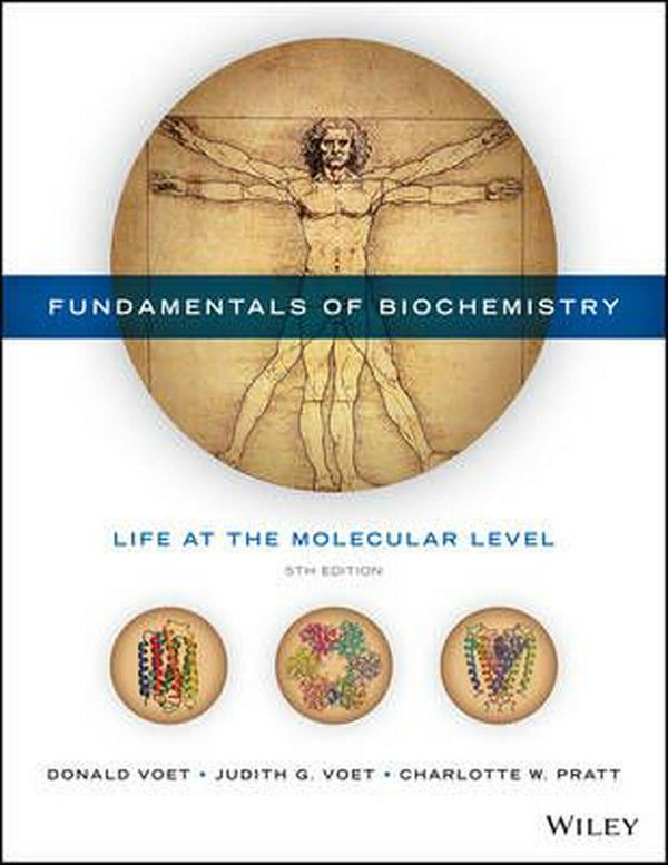 Cover Art for 9781118918401, Fundamentals of Biochemistry: Life at the Molecular Level by Donald Voet, Judith G. Voet, Charlotte W. Pratt
