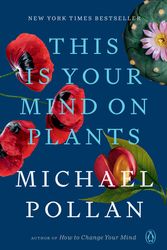 Cover Art for 9780593296929, This Is Your Mind on Plants by Michael Pollan