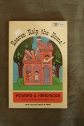 Cover Art for 9780882072401, Heaven Help the Home by Howard G. Hendricks