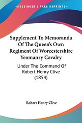 Cover Art for 9781120643827, Supplement to Memoranda of the Queen's Own Regiment of Worcestershire Yeomanry Cavalry by Robert Henry Clive