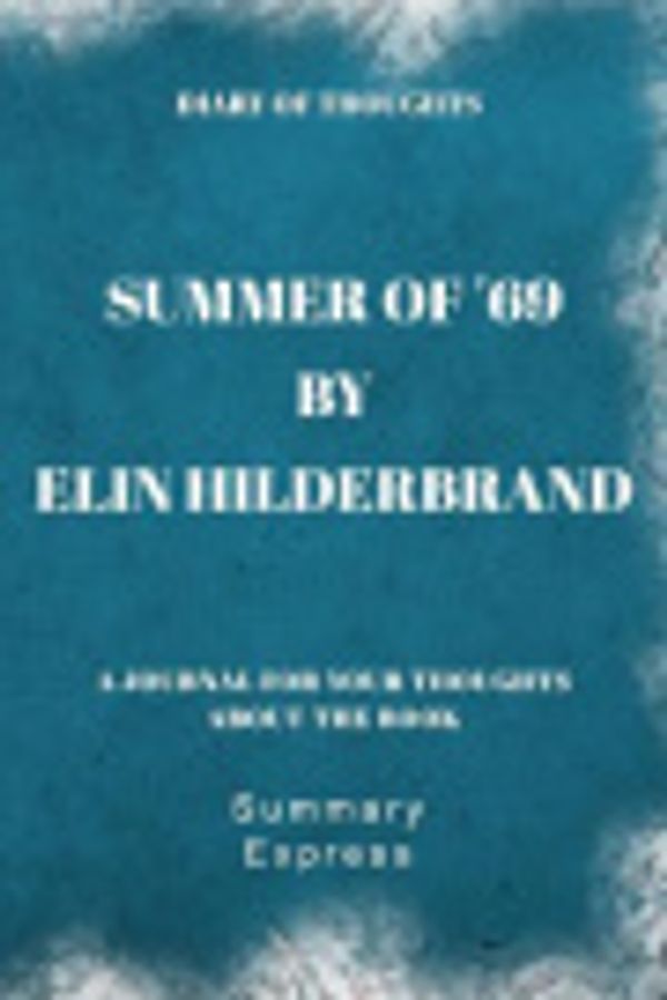 Cover Art for 9781076678270, Diary of Thoughts: Summer of '69 by Elin Hilderbrand - A Journal for Your Thoughts About the Book by Summary Express