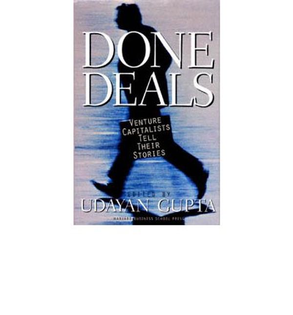 Cover Art for 9780585365923, Done Deals: Venture Capitalists Tell Their Stories by Udayan Gupta