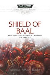 Cover Art for 9781784963828, Shield of Baal (Space Marine Battles) by Josh Reynolds, Braden Campbell, Joe Parrino