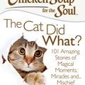 Cover Art for 9781611592375, Chicken Soup for the Soul: The Cat Did What? by Amy Newmark