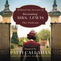 Cover Art for B07XSM248B, Behind the Scenes of Becoming Mrs. Lewis: The Improbable Love Story of Joy Davidman and C. S. Lewis by Patti Callahan