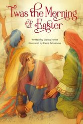 Cover Art for 9780310769064, 'Twas the Morning of Easter by Glenys Nellist