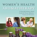 Cover Art for 9781848194250, Women's Health Aromatherapy: A Clinically Evidence-Based Guide for Nurses, Midwives, Doulas and Therapists by Pam Conrad