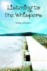 Cover Art for 9780595370740, Listening to the Whispers by Kathy Johnston