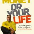 Cover Art for 9781444724172, Your Money or Your Life: A Practical Guide to Getting - and Staying - on Top of Your Finances by Alvin Hall