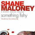 Cover Art for 9781877008702, Something Fishy by Shane Maloney