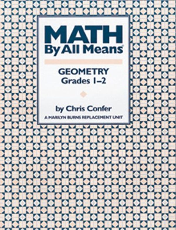 Cover Art for 9780941355087, Math By All Means: Geometry, Grades 1-2 by Chris Confer