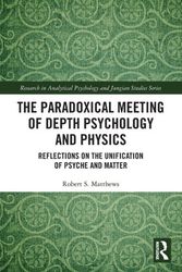 Cover Art for 9781032120638, The Paradoxical Meeting of Depth Psychology and Physics: Reflections on the Unification of Psyche and Matter by Matthews, Robert S.