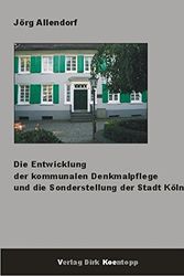 Cover Art for 9783938342190, Die Entwicklung der kommunalen Denkmalpflege und die Sonderstellung der Stadt Köln by Jörg Allendorf