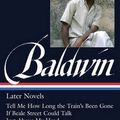 Cover Art for B01N8Y8YMW, James Baldwin: Later Novels (LOA #272): Tell Me How Long the Train's Been Gone/If Beale Street Could Talk/Just Above My Head (The Library of America) by James Baldwin(2015-09-29) by James Baldwin