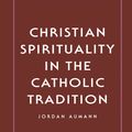 Cover Art for 9780722019177, Christian Spirituality In The Catholic T by Jordan Aumann
