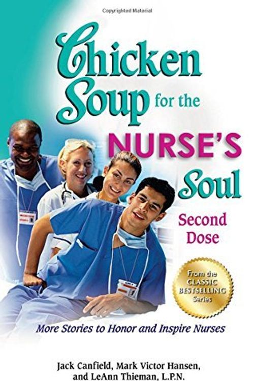 Cover Art for B01MQH0V0Q, Chicken Soup for the Nurse's Soul: Second Dose: More Stories to Honor and Inspire Nurses (Chicken Soup for the Soul) by Jack Canfield (2012-08-28) by Jack Canfield;Mark Victor Hansen;LeAnn Thieman