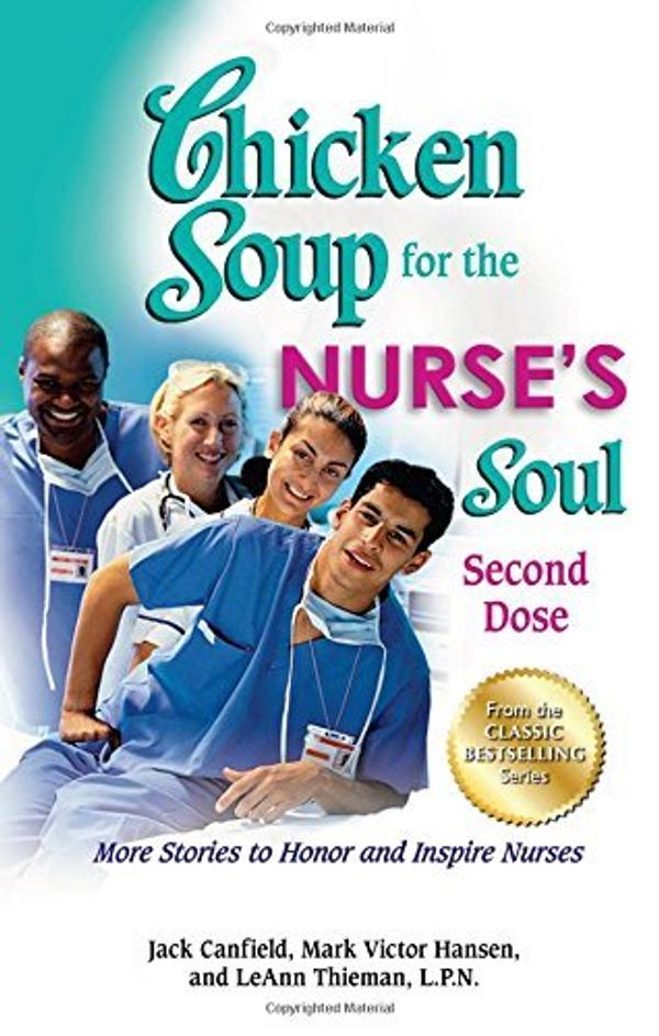 Cover Art for B01MQH0V0Q, Chicken Soup for the Nurse's Soul: Second Dose: More Stories to Honor and Inspire Nurses (Chicken Soup for the Soul) by Jack Canfield (2012-08-28) by Jack Canfield;Mark Victor Hansen;LeAnn Thieman