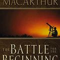 Cover Art for B000SB5GNC, The Battle for the Beginning by John F. MacArthur