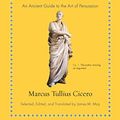 Cover Art for B01EBEIKX4, How to Win an Argument: An Ancient Guide to the Art of Persuasion (Ancient Wisdom for Modern Readers) by Marcus Tullius Cicero