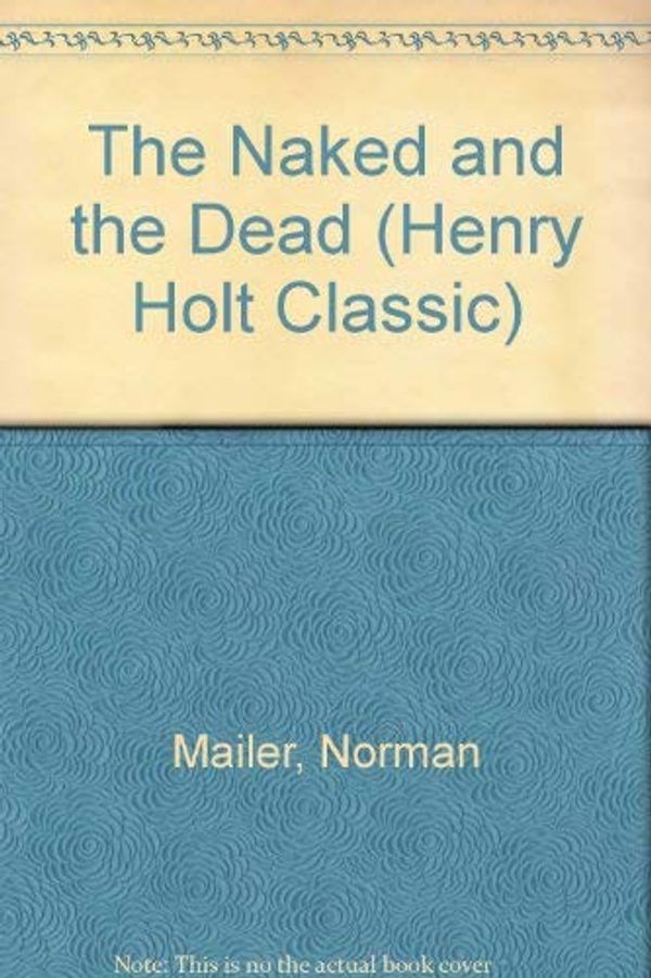 Cover Art for 9780805012736, The Naked and the Dead by Norman Mailer