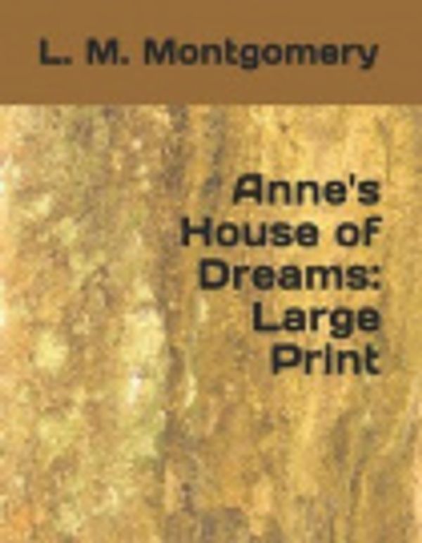 Cover Art for 9781070598833, Anne's House of Dreams: Large Print by L M Montgomery