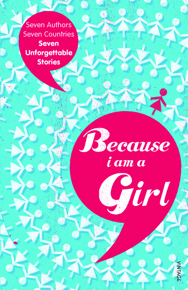Cover Art for 9780099535928, Because I am a Girl by Tim Butcher, Xiaolu Guo, Joanne Harris, Kathy Lette, Deborah Moggach, Marie Phillips, Irvine Welsh