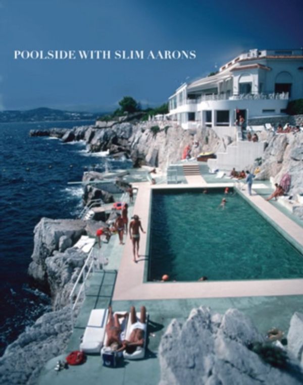 Cover Art for 9780810994072, Poolside with Slim Aarons by Slim Aarons