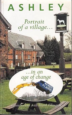 Cover Art for 9780954035402, Ashley: Village Life in an Age of Change by David John Ellington