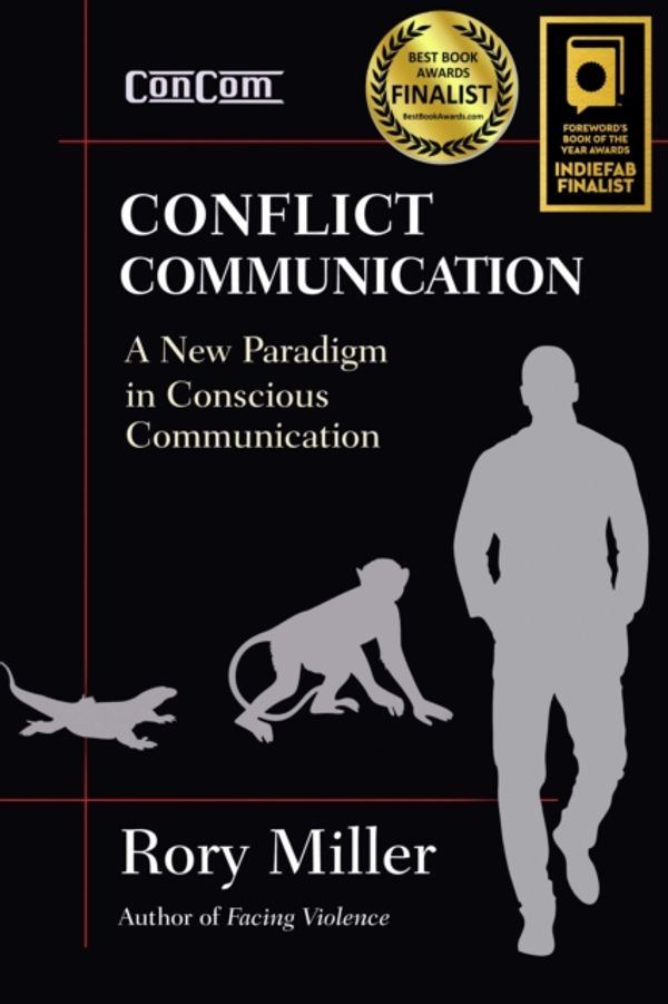 Cover Art for 9781594393310, Conflict Communication (ConCom): A New Paradigm in Conscious Communications by Rory Miller