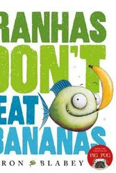 Cover Art for 9781743625781, Piranhas Don't Eat Bananas by Aaron Blabey