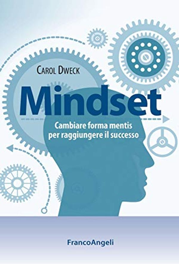 Cover Art for 9788856849837, Mindset. Cambiare forma mentis per raggiungere il successo by Carol S. Dweck