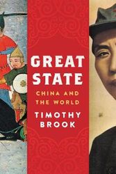 Cover Art for 9780062950987, Great State: China and the World by Timothy Brook