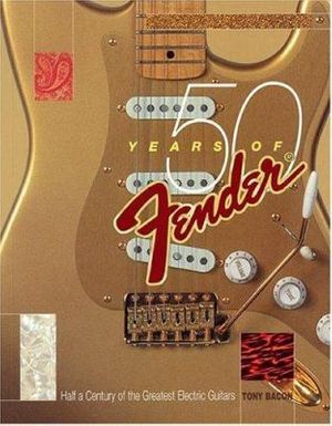 Cover Art for 9780879306212, 50 Years of Fender by Tony Bacon