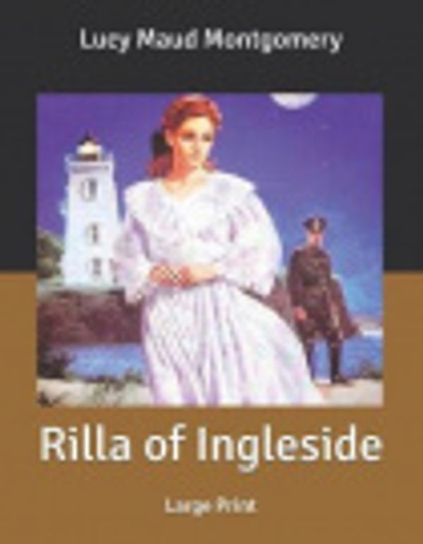 Cover Art for 9798621808556, Rilla of Ingleside: Large Print by Lucy Maud Montgomery