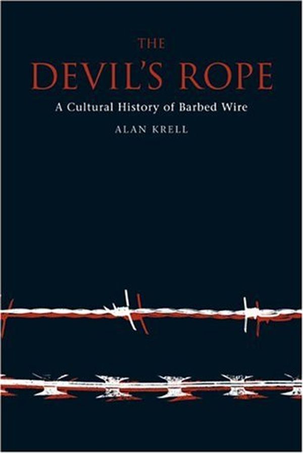 Cover Art for 9781861891440, Devil’s Rope: A Cultural History of Barbed Wire by Alan Krell