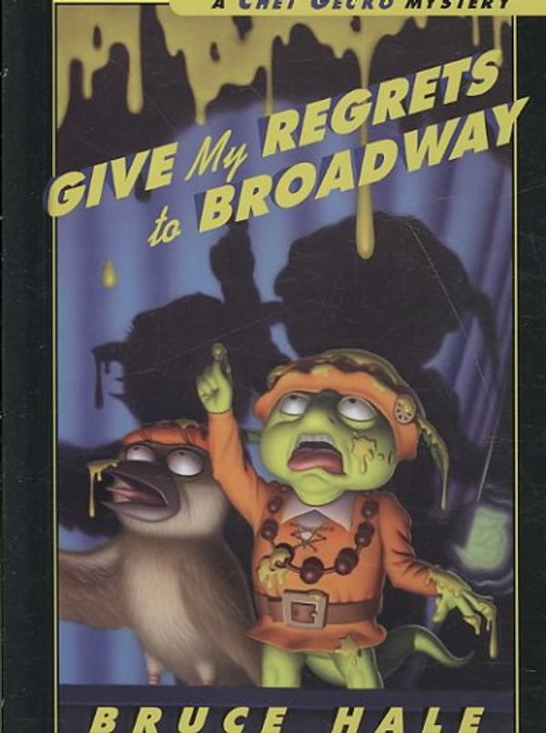 Cover Art for 9781599614649, Give My Regrets to Broadway by Bruce Hale