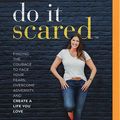 Cover Art for 9781721347438, Do It Scared: Finding the Courage to Face Your Fears, Overcome Adversity, and Create a Life You Love by Ruth Soukup