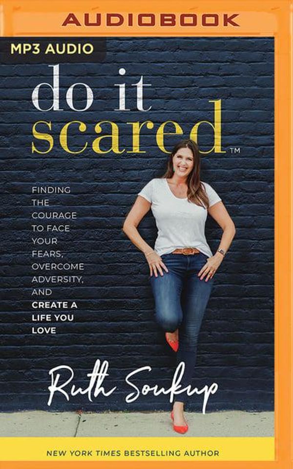 Cover Art for 9781721347438, Do It Scared: Finding the Courage to Face Your Fears, Overcome Adversity, and Create a Life You Love by Ruth Soukup